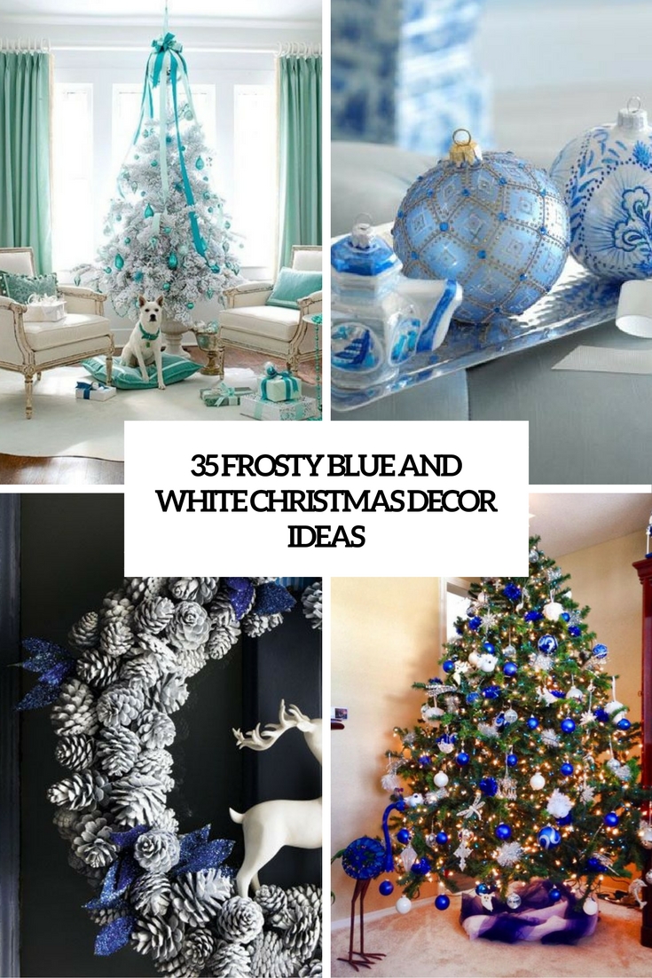 christmas decor blue and white 35 Frosty Blue And White Christmas Décor Ideas DigsDigs