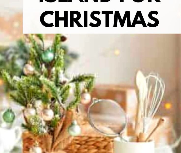 christmas kitchen island decor Kitchen Island Decor for christmas kitchen decor ideas for christmaskitchen decor