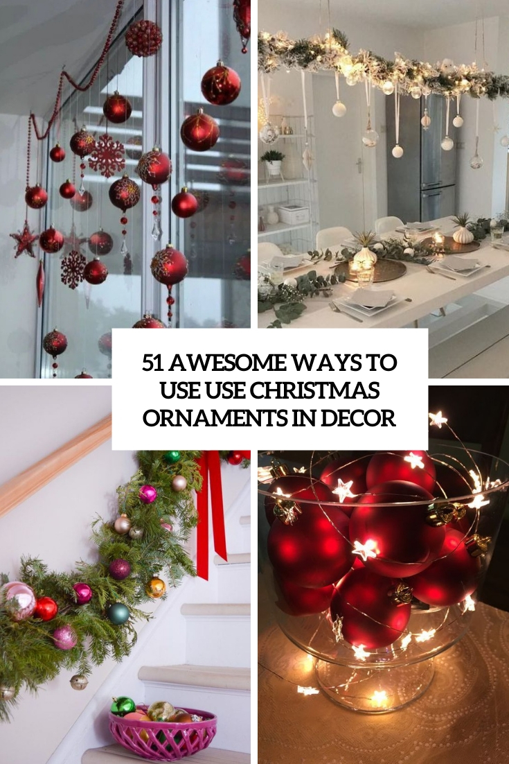 christmas decoration ideas with balls 51 Awesome Ways To Use Christmas Balls and Ornaments In Decor DigsDigs