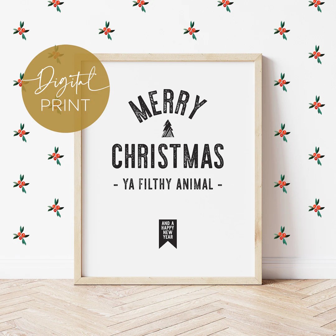 merry christmas ya filthy animal decor Merry Christmas Ya Filthy Animal, Christmas Printable Wall Art