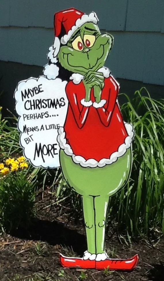 grinch stole christmas decor Grinch Christmas Yard Art...Christmas Perhaps Means A Little